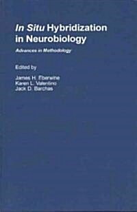 In Situ Hybridization in Neurobiology: Advances in Methodology (Hardcover)