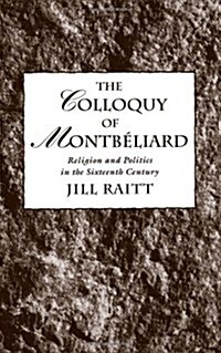 The Colloquy of Montb?iard: Religion and Politics in the Sixteenth Century (Hardcover)