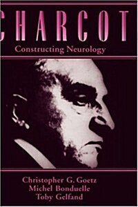 Charcot: Constructing Neurology (Hardcover)