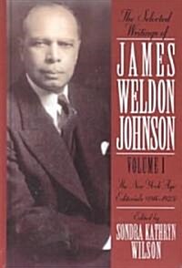 The Selected Writings of James Weldon Johnson: Volume I the New York Age Editorials (1914-1923) (Hardcover)