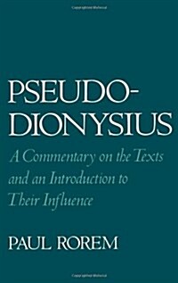 Pseudo-Dionysius: A Commentary on the Texts and an Introduction to Their Influence (Hardcover)