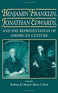 Benjamin Franklin, Jonathan Edwards: And the Representation of American Culture (Hardcover)