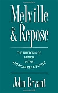 Melville and Repose: The Rhetoric of Humor in the American Renaissance (Hardcover)