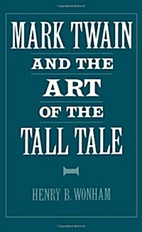 Mark Twain and the Art of the Tall Tale (Hardcover)