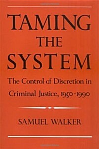 Taming the System: The Control of Discretion in Criminal Justice, 1950-1990 (Hardcover)