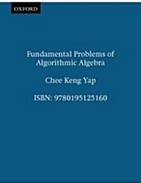 Fundamental Problems of Algorithmic Algebra (Hardcover)