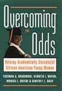 Overcoming the Odds: Raising Academically Successful African American Young Women (Hardcover)