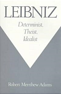 Leibniz: Determinist, Theist, Idealist (Paperback, 195)