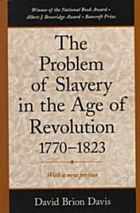 The Problem of Slavery in the Age of Revolution, 1770-1823 (Paperback)