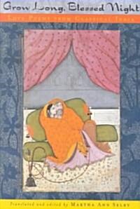 Grow Long, Blessed Night: Love Poems from Classical India (Paperback)