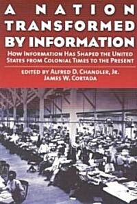 A Nation Transformed by Information: How Information Has Shaped the United States from Colonial Times to the Present (Paperback)