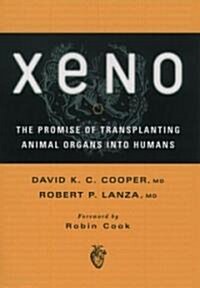 Xeno: The Promise of Transplanting Animal Organs Into Humans (Hardcover)