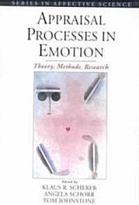 Appraisal Processes in Emotion: Theory, Methods, Research (Hardcover)
