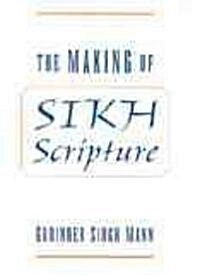 The Making of Sikh Scripture (Hardcover)