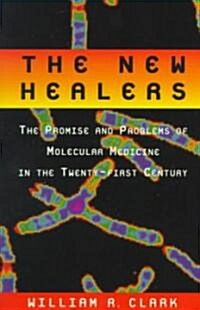 The New Healers: The Promise and Problems of Molecular Medicine in the Twenty-First Century (Paperback, Revised)