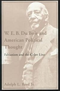 W.E.B. Du Bois and American Political Thought: Fabianism and the Color Line (Paperback)