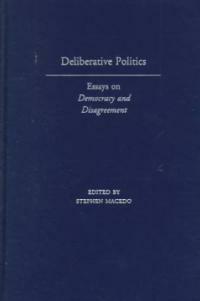 Deliberative politics: essays on democracy and disagreement