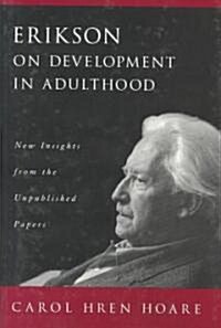 Erikson on Development in Adulthood: New Insights from the Unpublished Papers (Hardcover)