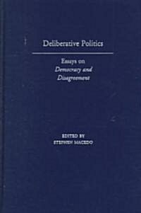 Deliberative Politics: Essays on Democracy and Disagreement (Hardcover)