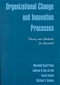Organizational Change and Innovation Processes: Theory and Methods for Research (Hardcover)