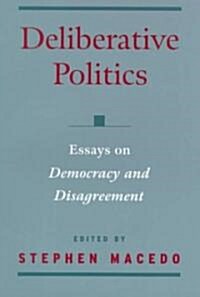 Deliberative Politics: Essays on Democracy and Disagreement (Paperback)