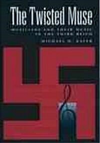 The Twisted Muse: Musicians and Their Music in the Third Reich (Paperback, Revised)