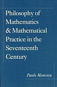 Philosophy of Mathematics and Mathematical Practice in the Seventeenth Century (Paperback, Revised)