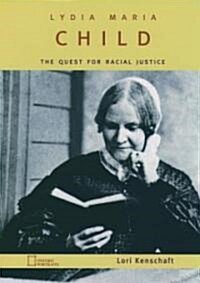 Lydia Maria Child: The Quest for Racial Justice (Hardcover)