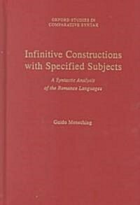 Infinitive Constructions with Specified Subjects: A Syntactic Analysis of the Romance Languages (Hardcover)