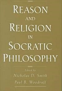 Reason and Religion in Socratic Philosophy (Hardcover)