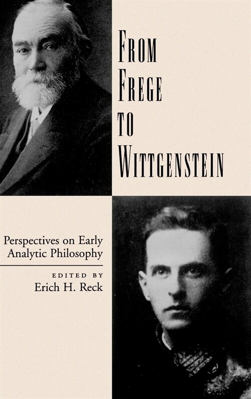 From Frege to Wittgenstein : Perspectives on Early Analytic Philosophy (Hardcover)