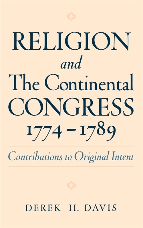 Religion and the Continental Congress, 1774-1789: Contributions to Original Intent (Hardcover, Revised and Ges)