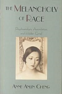 The Melancholy of Race: Psychoanalysis, Assimilation, and Hidden Grief (Hardcover)