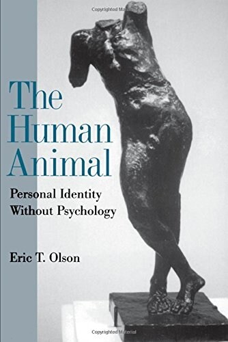 The Human Animal: Personal Identity Without Psychology (Paperback, Revised)