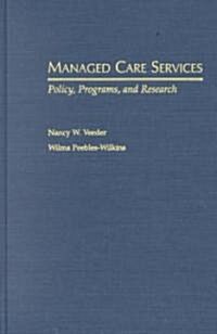 Managed Care Services: Policy, Programs, and Research (Hardcover)