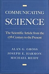 Communicating Science: The Scientific Article from the 17th Century to the Present (Hardcover)