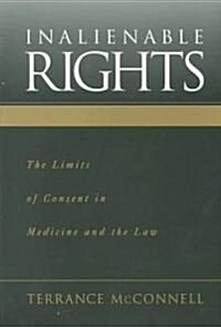 Inalienable Rights: The Limits of Consent in Medicine and the Law (Hardcover)