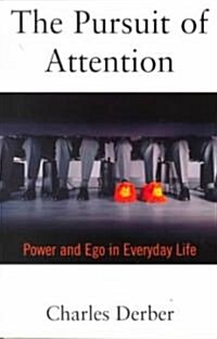 The Pursuit of Attention: Power and Ego in Everyday Life (Paperback, 2)