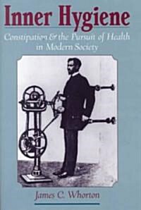 Inner Hygiene: Constipation and the Pursuit of Health in Modern Society (Hardcover)