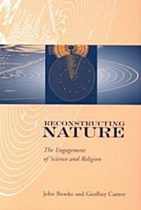 Reconstructing Nature: The Engagement of Science and Religion (Paperback)