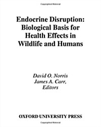 Endocrine Disruption: Biological Bases for Health Effects in Wildlife and Humans (Hardcover)