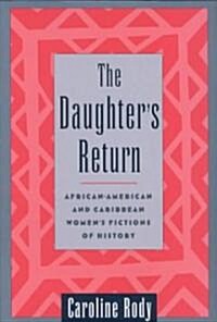 The Daughters Return: African-American and Caribbean Womens Fictions of History (Hardcover)