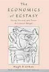 The Economics of Ecstasy : Tantra, Secrecy and Power in Colonial Bengal (Hardcover)