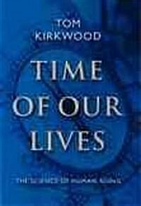 Time of Our Lives: The Science of Human Aging (Paperback)