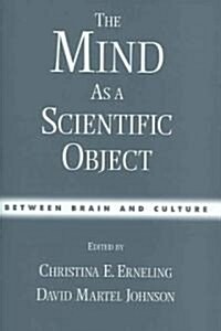 The Mind as a Scientific Object: Between Brain and Culture (Hardcover)