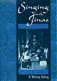 Singing to the Jinas: Jain Laywomen, Mandal Singing, and the Negotiations of Jain Devotion (Hardcover)