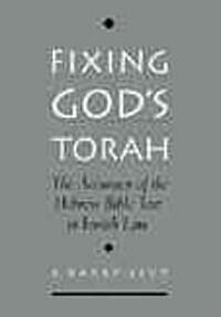 Fixing Gods Torah : The Accuracy of the Hebrew Bible Text in Jewish Law (Hardcover)