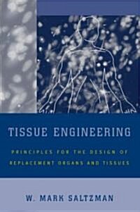 Tissue Engineering: Engineering Principles for the Design of Replacement Organs and Tissues (Hardcover)