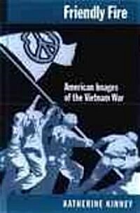 Friendly Fire: American Images of the Vietnam War (Paperback)