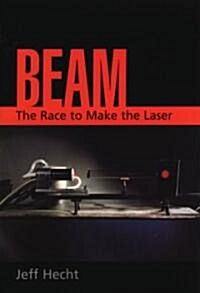 Beam: The Race to Make the Laser (Hardcover)